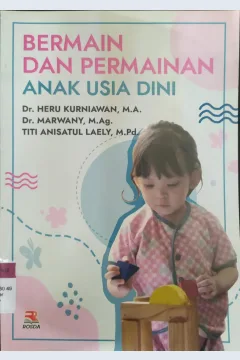 Cover Bermain dan Permainan Anak Usia Dini / Heru Kurniawan, Marwany, Titi Anisatul Laely