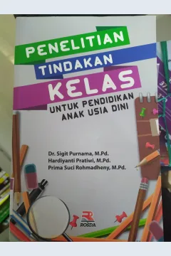 Cover Penelitian Tindakan Kelas untuk Pendidikan Anak Usia Dini / Sigit Purnama, Hardiyanti Pratiwi, Prima Suci Rohmadheny
