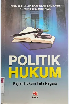 Cover Politik Hukum :  Kajian Hukum Tata Negara / Deddy Ismatullah, Enung Nurjanah