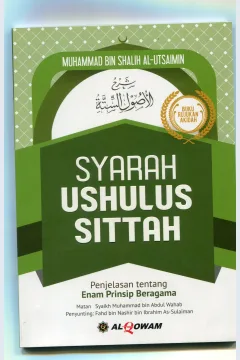 Cover Syarah Ushulus Sittah :  Enam Prinsip Beragama / Muhammad Bin Shalih Al-Utsaimin