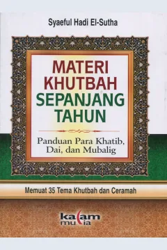 Cover Materi Khutbah Sepanjang Tahun Panduan Para Khatib, Dai, dan Mubalig :  Memuat 35 Tema Khutbah dan Ceramah Lengkap dan Mudah Dicerna / Saiful Hadi El-Sutha