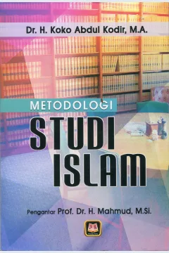Cover Metodologi Studi Islam / Koko Abdul Kodir