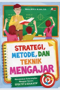 Cover Strategi, Metode, dan Teknik Mengajar :  Menciptakan Keterampilan Mengajar Secara Efektif & Edukatif / Marno