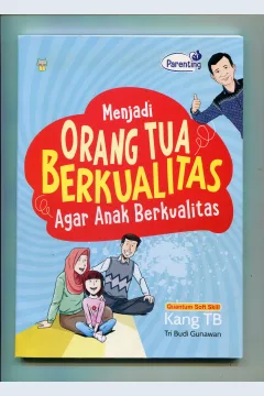 Cover Menjadi Orang Tua Berkualitas Agar Anak Berkualitas / Tri Budi Gunawan