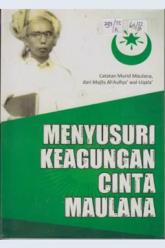 Cover Menyusun Keagungan Cinta Maulana :  Catatan murid Maulana dari Majilis Al-Aufiya' wal-uqala