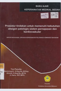 Cover Buku ajar perawatan medikal bedah : prosedur tindakan untuk memenuhi kebutuhan Oksigen patologis sistem pernapasan dan kardiovaskuler