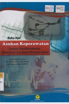Cover Buku ajar asuhan keperawatan sistem kardiovaskuler hipertensi dan akut miokard infark / Evi Fitriani, Martiningsih, Sukmawati