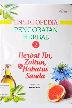 Cover Ensiklopedia pengobatan herbal 2 :  Herbal Tin, Zaitun, dan Habatus Sauda / Penyusun Tim Redaksi; Penyunting Budiman Mustofa, Lc.; Erlina Z. Zachi, S.S