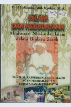 Cover Islam dan Kebudayaan Akulturasi Nilai-nilai Islam dalam Budaya Sasak / Ahmad Abd. Syakur: editor, Herawati