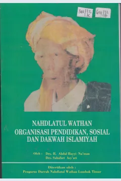Cover Nahdlatul Wathan :  Organisasi Pendidikan, Sosisal, dan Dakwah Islamiyah / Abdul Hayyi Nu'man, Sahari Asy'ari