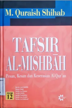 Cover Tafsir Al-Mishbah volume 12 :  Pesan, Kesan dan keserasian Al-Qur'an, Surah Fushilat, Surah Asy-Syura, Surah Az-Zukhruf, SUrah Ad-Dukhan, Surah Al-Jatsiyah, Surah Al-Alqaf, Surah Muhammad, Surah Al-Fath, Surah Al-Hujarat / M. Quraish Shihab