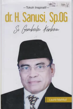 Cover Tokoh Inspiratif :  : dr. H Sanusi, Sp.OG Si Gembala Kerbau / Lauhil Mahfud