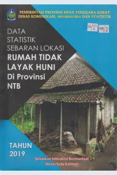Cover Data Statistik Sebaran Lokasi Rumah tidak Layak Huni di Provinsi NTB Tahun 2019 / Dinas Komunikasi, Informatika dan Statistik Provinsi Nusa Tenggara Barat