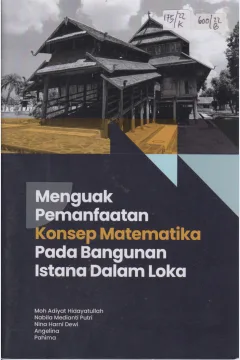Cover Menguak Pemanfaatan Konsep Matematika pada Bangunan Istana Dalam Loka / Moh Adiyat Hidayatullah, Nabila Medianti Putri, Nina Harni Dewi, Angelina, Pahima