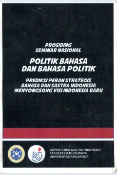 Cover Politik Bahasa dan Bahasa Politik : Prediksi Peran Strategis bahasa dan Sastra indonesia Menyongsong Visi Indonesia Baru / Bramanto