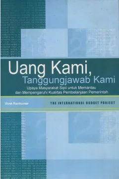 Cover Uang Kami, Tanggung Jawab Kami :  Upaya Masyarakat Sipil Untuk Memantau Dan Mempengaruhi Kualitas Pembelajaran Pemeerintah / Ramkumar Vivek