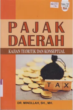 Cover Pajak Derah :  Kajian teoritik dan konseptual / Minollah