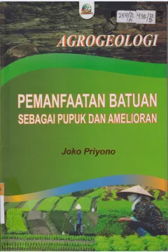 Cover Agrogeologi :  Pemamfaatan batuan sebagai pupuk dan amelioran / Joko Prioyono