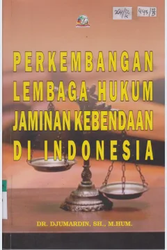 Cover Perkembangan lembaga hukum jaminan kebendaan di indonesia / Jumardin
