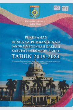 Cover Perubahan Rencana Pembangunan Jangka Menengah Daerah kabupaten Lombok Barat Tahun 2019-2024 :  Terwujudnya masyarakat Lombok Barat yang amanah, sejahtera dan berprestasi dengan dilandasi nilai Patut Patuh Patju