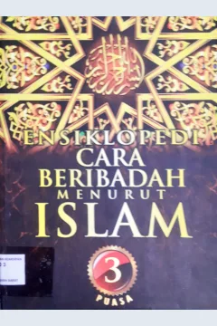 Cover Ensiklopedi cara beribadah menurut islam 3 :  Puasa / Penerjemah Drs. Ali Yahya, psi, penyunting Syarif Alwi, Addys Aldizar