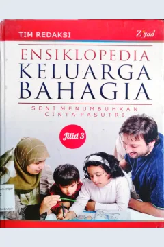 Cover Ensiklopedia keluarga bahagia jilid 3 :  Seni menumbuhkan cinta pasutri / Penyunting Endang Maryuni, SS., Erlina Zachi S.S., Abu Basyir