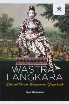 Cover Wastra Langkara :  Literasi Busana Bangsawan Yogyakarta / Fajar Wijanarko