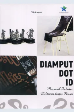 Cover Diamput Dot Id :  Memantik Industri, Meleterasi dengan Kreasi / Tri Amanat