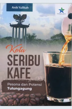 Cover Kota Seribu Kafe :  Pesona Dan Potensi Tulung Agung / Anik Yulikah