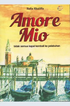 Cover Amore Mio :  Tidak Semua Kapal Kembali Ke Pelabuhan / Rofie Khaliffa