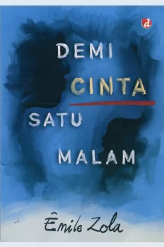 Cover Demi Cinta Satu Malam / Emile Zola