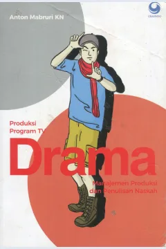 Cover Drama :  Manajemen Produksi Dan Penulisan Naskah / Anton Mabruri