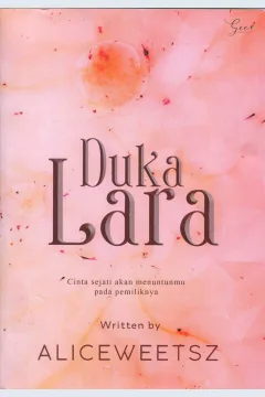 Cover Duka Lara :  Cinta sejati Akan Menuntunmu Pada Pemiliknya / Aliceweetsz