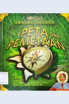 Cover Inside Access :  Peta dan pemetaan / Johnson, jinny; Penerjemah, Aruminingsih; Editor, Shelomi angeli, Dwi kartika wardhani