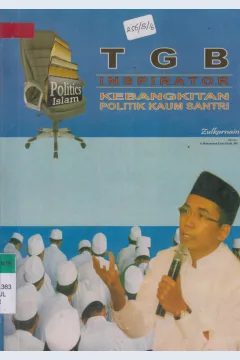 Cover Tuan Guru Bajang :  Inspirator Kebangkitan Politik Kaum Santri