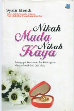 Cover Nikah Muda Nikah Kaya :  Menggapai Kesuksesan dan Kebahagian dengan Menikah di Usia Muda / Syafii Efendi