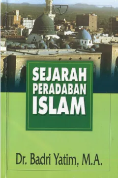 Cover Sejarah Peradaban Islam :  Dirasah Islamiyah II / Badri Yatim