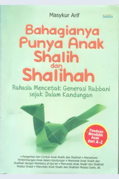 Cover Bahagianya Punya Anak Shalih dan Shalihah :  Rahasia Mencetak Generasi Rabbani Sejak Dalam Kandungan / Masykur Arif