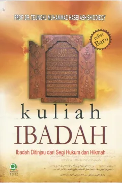 Cover Kuliah Ibadah :  Ibadah Ditinjau dari Segi Hukum dan Hikmah / Muhammad Hasbi Ash-Shiddieqy