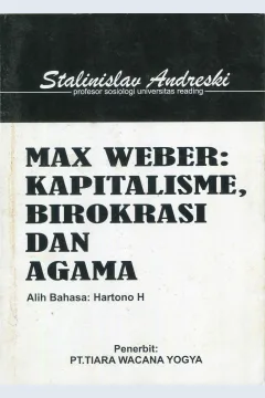 Cover Max weber :  kapitalisme, birokrasi dan agama / penulis, Stanislav Andreski; penerjemah, Hartono