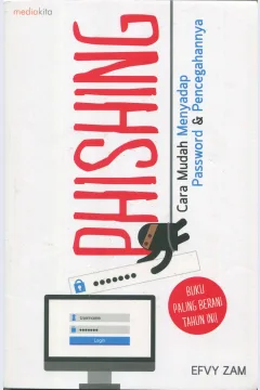 Cover Phishing :  cara mudah menyadap password & pencegahannya / penulis, Efvy Zam; penyunting, Yozi Aulia P.