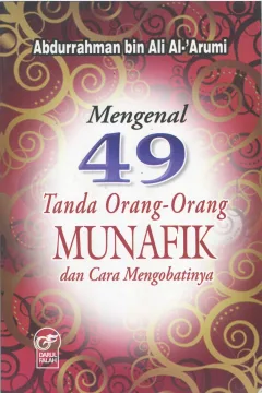 Cover Mengenal 49 tanda orang-orang munafik dan cara mengobatinya / Abdurrahman bin Ali Al-'Arumi; penerjemah, Abdul Rosyad Shidiq