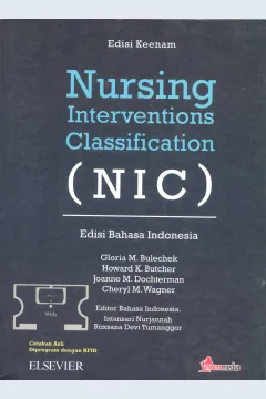 Cover Nursing interventions classification (NIC) :  edisi keenam / Gloria M. Bulechek, Howard K. Butcher, Joanne M. Dochterman, Cheryl M. Wagner; editor, Intansari Nurjannah, Roxsana Devi Tumanggor