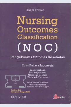 Cover Nursing outcomes classification (NOC) :  edisi kelima / Sue Moorhead, Marion Johnson, Meridean L. Maas, Elizabeth Swanson; editor, Intansari Nurjannah, Roxsana Devi Tumanggor