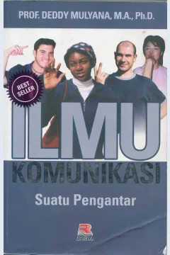 Cover Ilmu komunikasi :  suatu pengantar / Prof. Deddy Mulyana, M.A., Ph.D.