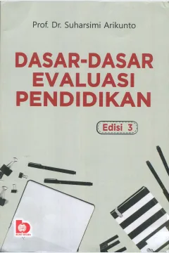 Cover Dasar-dasar evaluasi pendidikan :  Edisi 3 / Prof. Dr. Suharsimi Arikunto; editor, Restu Damayanti