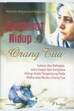 Cover Keramat hidup :  orang tua / Musa bin Muhammad Hajjad az-Zahrani; penerjemah, Amanullah Alim; penyunting, Solihin