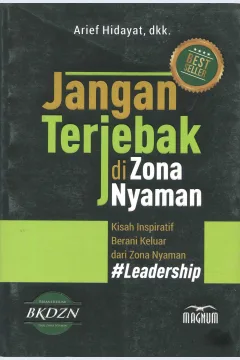 Cover Jangan terjebak di zona nyaman :  kisah inspiratif berani keluar dari zona nyaman / Arief Hidayat, M. Natsir Asnawi, Mahrus A.R., Hikmah, Alimuddin, Abdul Mustopa, Ahmad Z. Anam, Mahmud Hadi Riyanto, Yudhistira AP, Noprizal