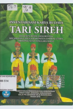 Cover Inventarisasi Karya Budaya Tari Sireh :  di dusun Buani, Desa Bentek, Kecamatan Gangga, Kabupaten Lombok Utara Provinsi Nusa Tenggara Barat / Kementerian Pendidikan dan Kebudayaan Direktorat Jenderal Kebudayaan Balai Pelestarian Nilai Budaya Bali