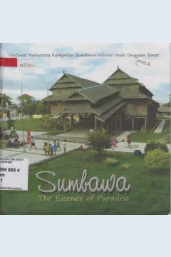 Cover Sumbawa The Essence of Paradise :  Destinasi Pariwisata Kabupaten Sumbawa Provinsi Nusa Tenggara Barat